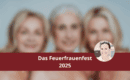 Titelbild mit Text "Das Feuerfrauenfest 2025" auf einer roten Bauchbinde. Im Hintergrund ein verschwommenes Bild von Frauen ab 55